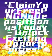 "Claim Your Free PNG No Deposit Bonus Today – Unlock Exciting Opportunities!"